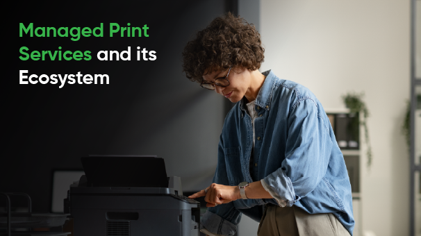 Managed Print Services and its Ecosystem