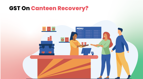 GST on Canteen Recovery