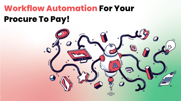How to Implement Workflow Automation Procure-to-Pay Process in Your Organization?