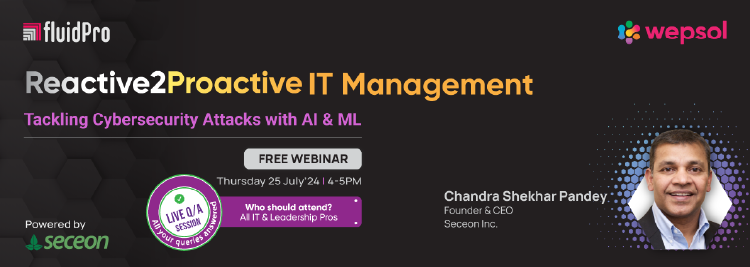 Reactive2Proactive IT Management: Tackling Cybersecurity Attacks with AI & ML