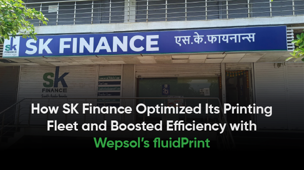 How SK Finance Optimized Its Printing Fleet and Boosted Efficiency with Wepsol’s fluidPrint