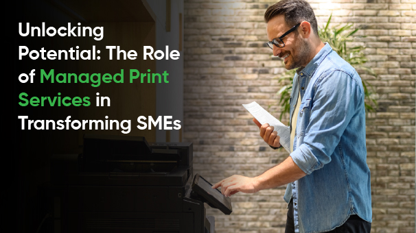 Unlocking Potential: The Role of Managed Print Services in Transforming SMEs