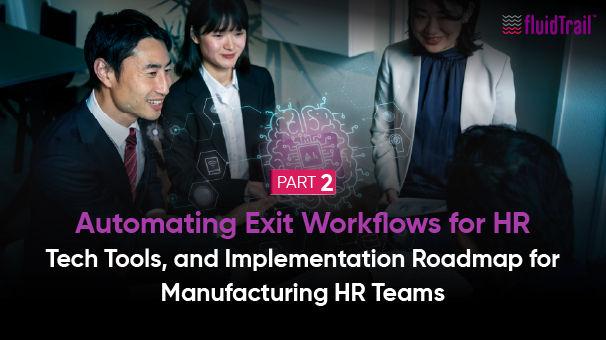 Automating Exit Workflows, Tech Tools, and Implementation Roadmap for Manufacturing HR Teams
