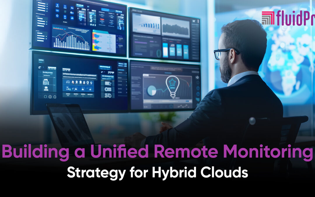 Building a Unified Remote Monitoring Strategy for Hybrid Clouds