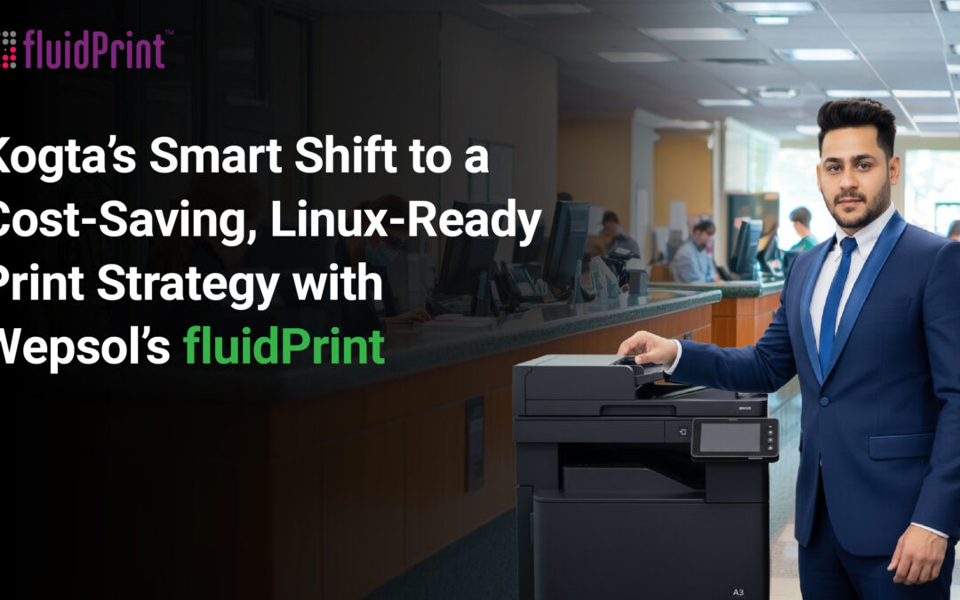 Kogta’s Smart Shift to a Cost-Saving, Linux-Ready Print Strategy with Wepsol’s fluidPrint