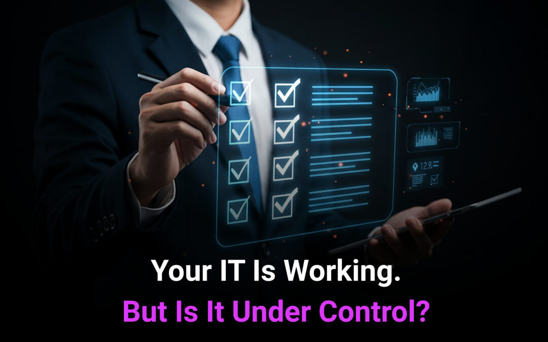 Your IT Is Working. But Is It Under Control?