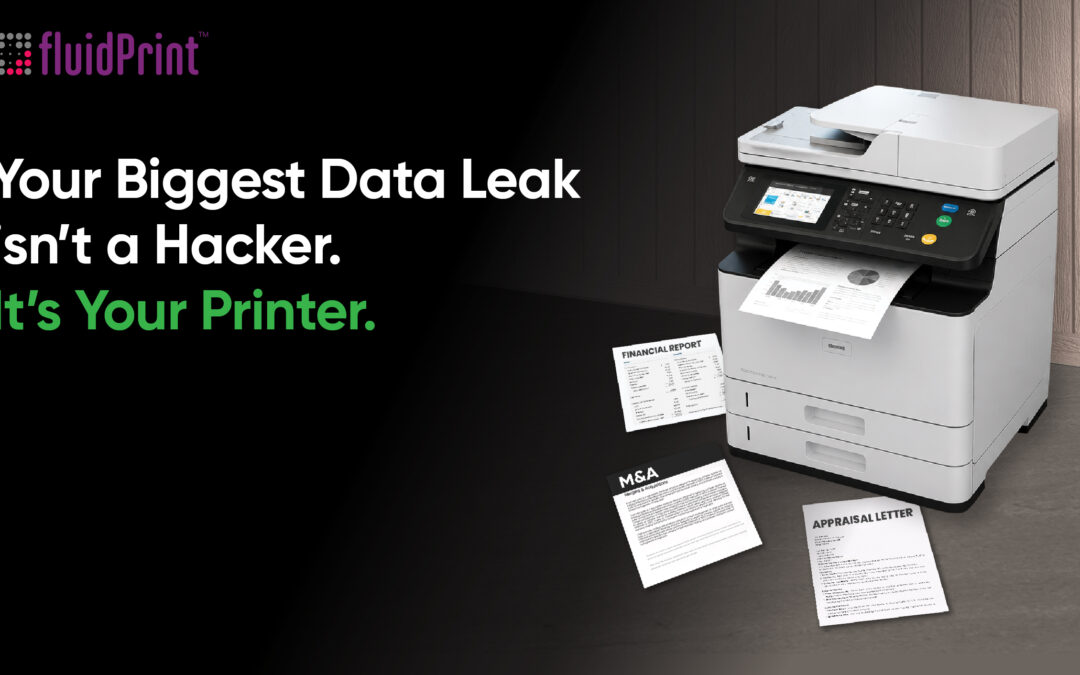 Your Biggest Data Leak Isn’t a Hacker. It’s Your Printer.